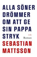 Alla sner drmmer om att ge sin pappa stryk