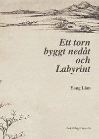 Ett torn byggt nedt och Labyrint : tv lnga dikter och andra esser