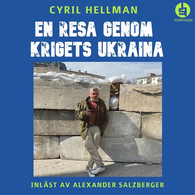 Cyril Hellman - En resa genom krigets Ukraina : ett krigsreportage, Ljudbok