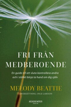Melody Beattie - Fri från medberoende : en guide till att sluta kontrollera andra och i stället ta hand om sig själv, E-bok