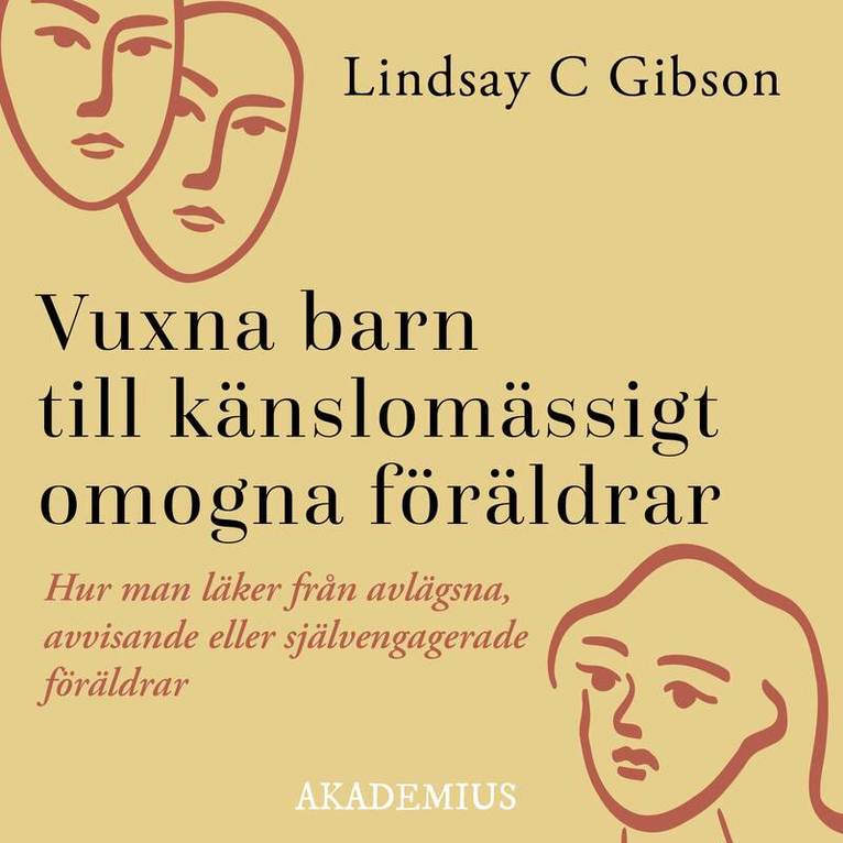 Lindsay C. Gibson - Vuxna barn till känslomässigt omogna föräldrar : så läker du efter en uppväxt med avvisande eller självupptagna föräldrar, Ljudbok