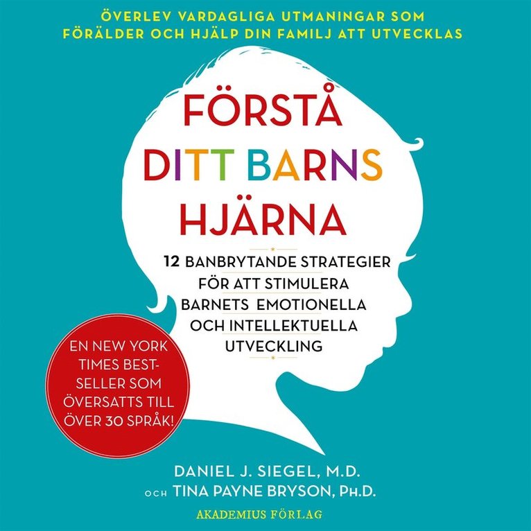 Daniel J. Siegel, Tina Payne Bryson - Förstå ditt barns hjärna : 12 banbrytande strategier för att stimulera barnets emotionella och intellektuella utveckling, Ljudbok