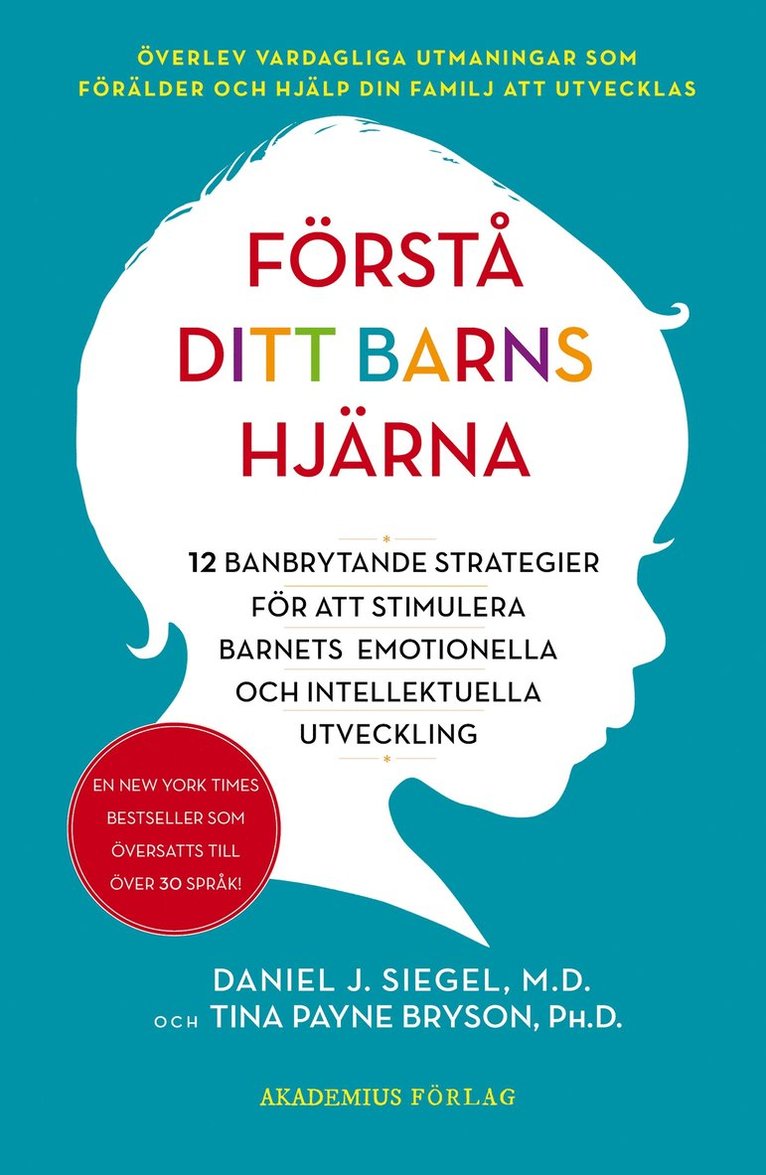 Tina Payne Bryson, Daniel J. Sieger - Förstå ditt barns hjärna : 12 banbrytande strategier för att stimulera barnets emotionella och intellektuella utveckling, E-bok