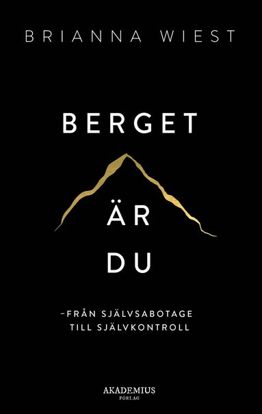 Brianna Wiest - Berget är du : från självsabotage till självkontroll, Inbunden