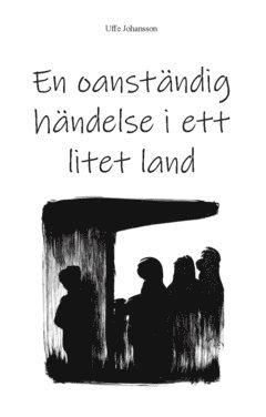 Uffe Johansson En oanständig händelse i ett litet land