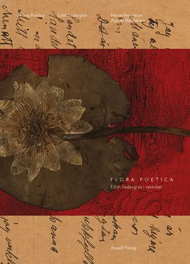 Edith Södergran, Martin Bergström, Agneta Rahikainen - Flora Poetica: Edith Södergran i växtriket, Inbunden