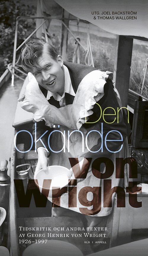 Den okände von Wright : tidskritik och andra texter av Georg Henrik von Wright 1926–1997, Inbunden