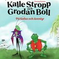 Thomas Funcks Kalle Stropp och Grodan Boll - På kalas och äventyr