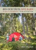 Res och tlta med barn : en guide till naturupplevelser i Sverige och vriga Europa