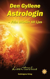 Den gyllene astrologin : frn mrker till ljus