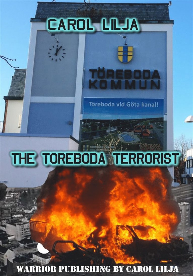 Carol Lilja - The Toreboda terrorist, E-bok