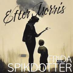 Frida Spikdotter - Efter Morris, Ljudbok