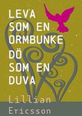 Leva  som en  ormbunke d som en duva