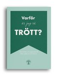 Varfr r jag s trtt? : vnd trtthet och uppgivenhet till hlsa, gldje och ett rikare liv