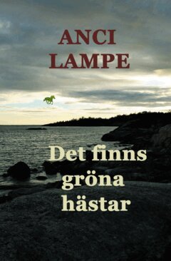 Anci Lampe - Det finns gröna hästar, E-bok