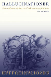 Hallucinationer : den ok�nda sidan av Parkinsons sjukdom