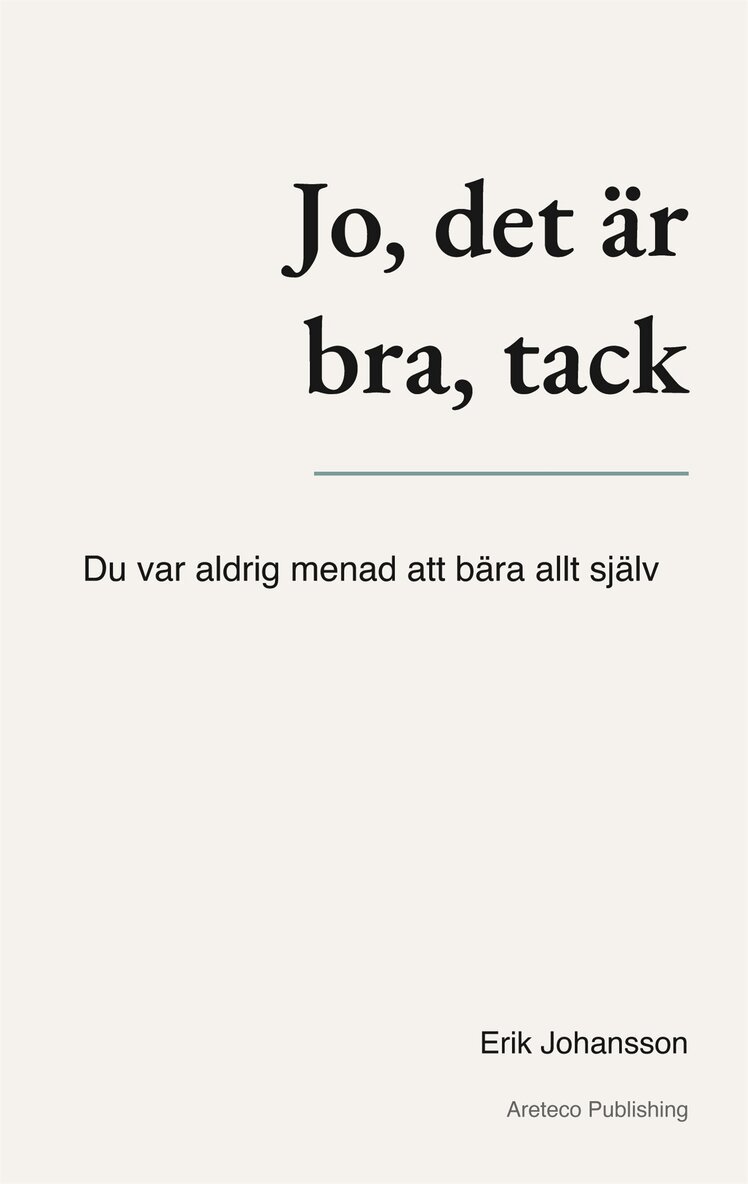 Erik Johansson - Jo, det är bra, tack: Du var aldrig menad att bära allt själv, E-bok