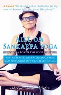 Allt om Sankalpa yoga - den stora boken om yoga fr stol : Unika serier med stolsyoga som kan frndra ditt liv hr och nu!