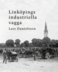 Linkpings industriella vagga