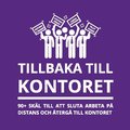 Tillbaka till kontoret : 90+ skl till att sluta arbeta p distans och terg till kontoret