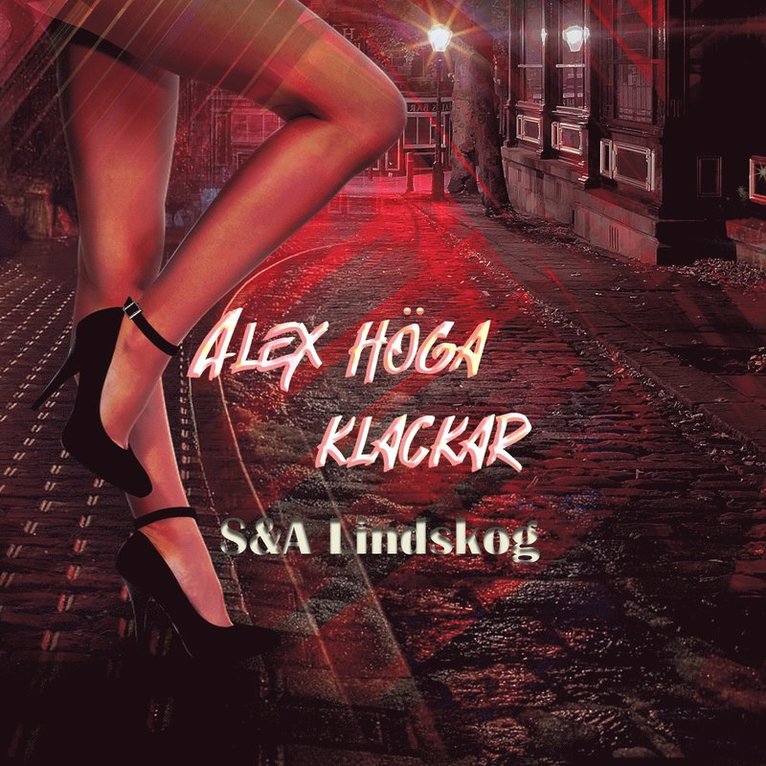 Snezana Lindskog, Andie Lindskog - Alex höga klackar - erotisk feelgood, Ljudbok