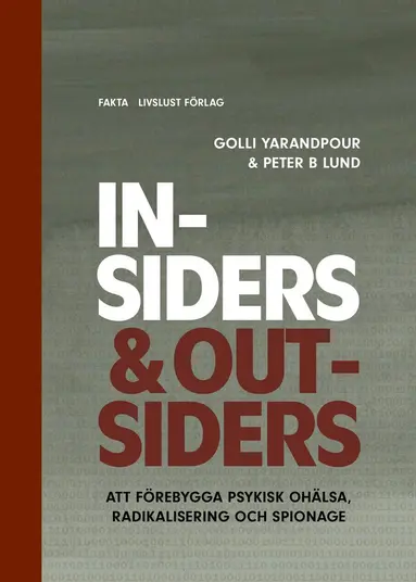 Golli Yarandpour, Peter B Lund - Insiders & Outsiders : att förebygga psykisk ohälsa, radikalisering och spionage, Häftad