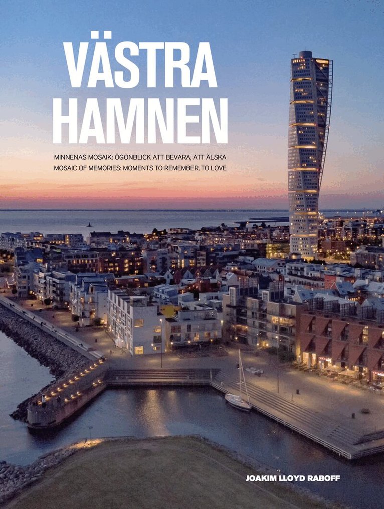 Joakim Lloyd Raboff - Västra hamnen : minnenas mosaik - ögonblick att bevara, att älska, Inbunden