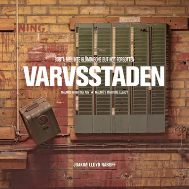 Joakim Lloyd Raboff - Varvsstaden – Borta Men Inte Glömd – Malmös Maritima Arv, Storpocket