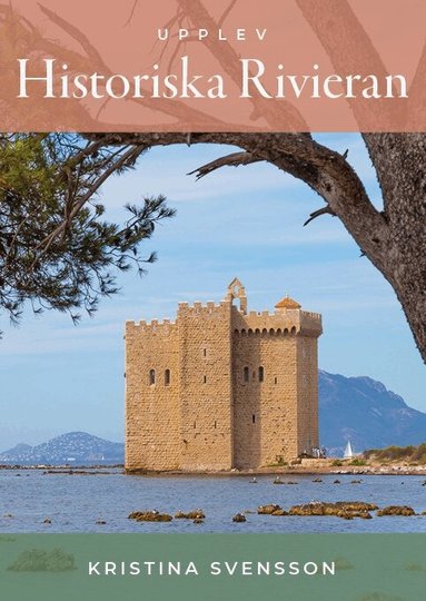 Kristina Svensson - Upplev historiska Rivieran, Häftad