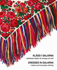 Kl�dd i Dalarna : dalfolkets kl�der till vardag och fest