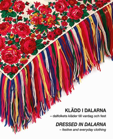 Klädd i Dalarna : dalfolkets kläder till vardag och fest