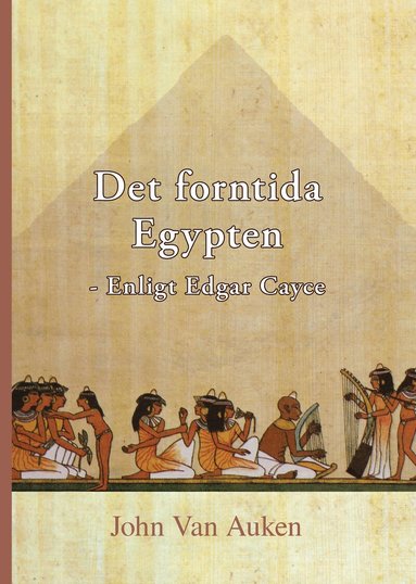 John Van Auken - Det forntida Egypten : enligt Edgar Cayce, Häftad