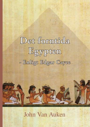 Det forntida Egypten : - Enligt Edgar Cayce