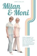 Mitan & Moni : Från Örebro till Hollywood 1967. Detta är historien om två systrar som förverkligar den amerikanska drömmen