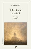 Riket inom rckhll : Jesus enligt Lukas