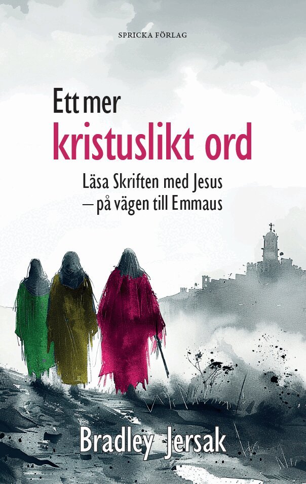 Bradley Jersak - Ett mer kristuslikt ord: Läsa Skriften med Jesus – på vägen till Emmaus, Pocket