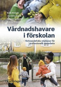 Vrdnadshavare i frskolan : frtroendefulla relationer fr professionellt samarbete