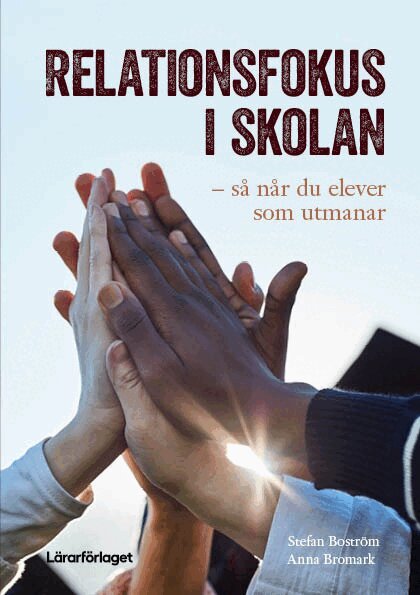 Stefan Boström, Anna Bromark - Relationsfokus i skolan : så når du elever som utmanar, Häftad