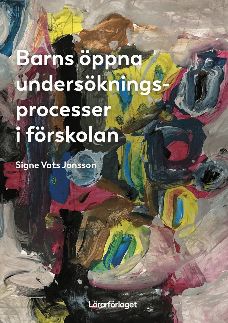 Signe Vats Jonsson - Barns öppna undersökningsprocesser i förskolan, Häftad