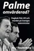 Palme omvrderad? : dagbok frn UD och mordet p Sveriges statsminister