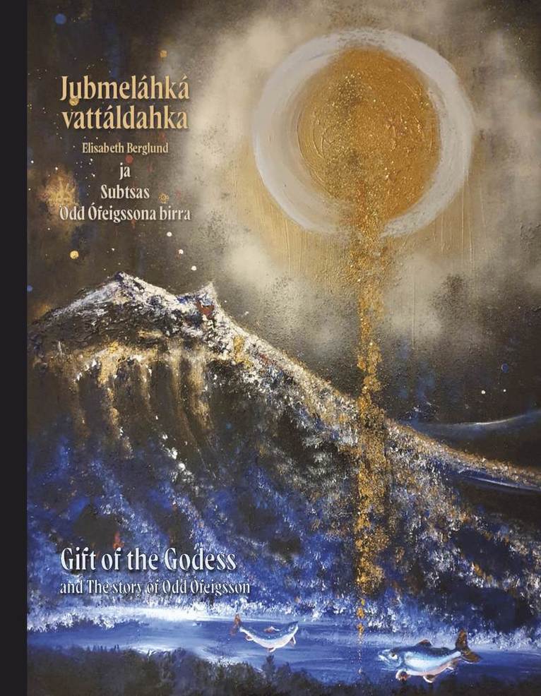 Elisabeth Berglund - Jubmeláhká vattáldahka ja Subtsas Odd Ófeigssona birra / Gift of the Goddess and The story of Odd Ófeigsson, Häftad