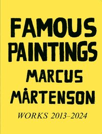 Famous Paintings, Marcus Mrtenson : works 2013-2024