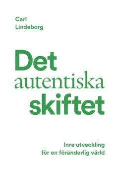 Carl Lindeborg - Det autentiska skiftet : inre utveckling för en föränderlig värld, E-bok