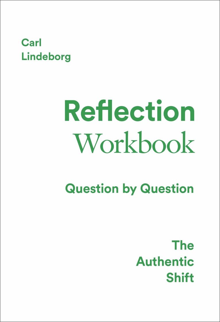 Carl Lindeborg - The authentic shift : reflection workbook, Inbunden