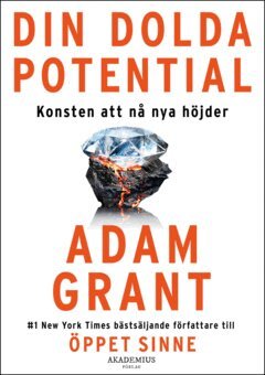 Adam Grant - Din dolda potential : konsten att nå nya höjder, E-bok