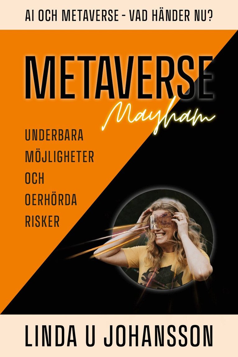 Linda U. Johansson - Metaverse Mayhem : AI och Metaverse - vad händer nu? - underbara möjligheter och oerhörda risker, Inbunden