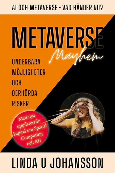 Linda U Johansson - METAVERSE Mayhem : Ai och Metaverse - Vad händer nu? : Underbara möjligheter och oerhörda risker, E-bok