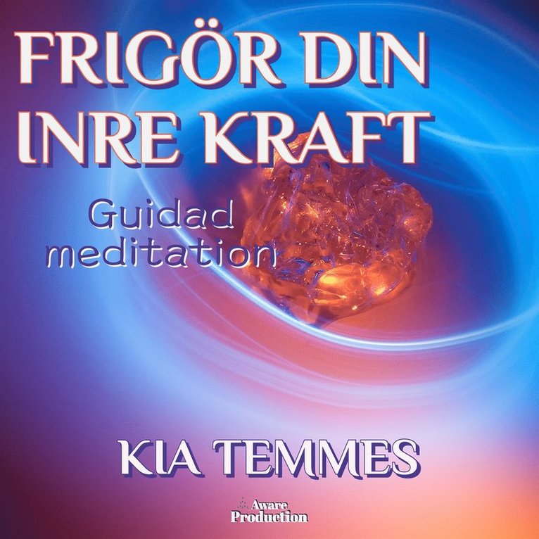 Kia Temmes - Frigör din inre kraft, guidad meditation, Ljudbok
