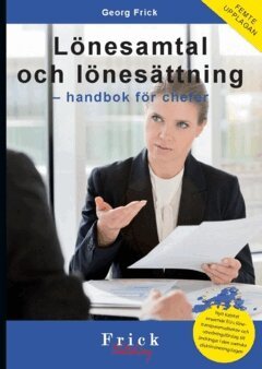 Georg Frick - Lönesamtal och lönesättning : handbok för chefer, Häftad
