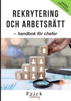 Georg Frick - Rekrytering och arbetsrätt : handbok för chefer, Häftad